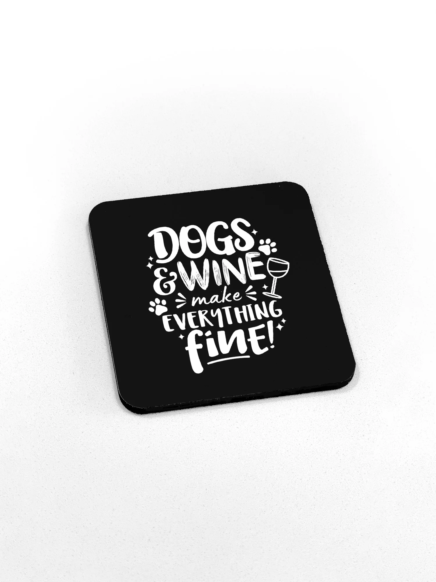 Dogs & Wine Make Everything Fine Coaster - Image 4