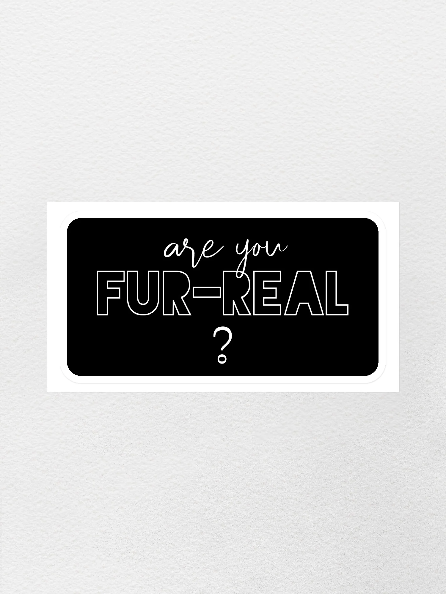 Are You Fur-Real? Sticker - Image 2