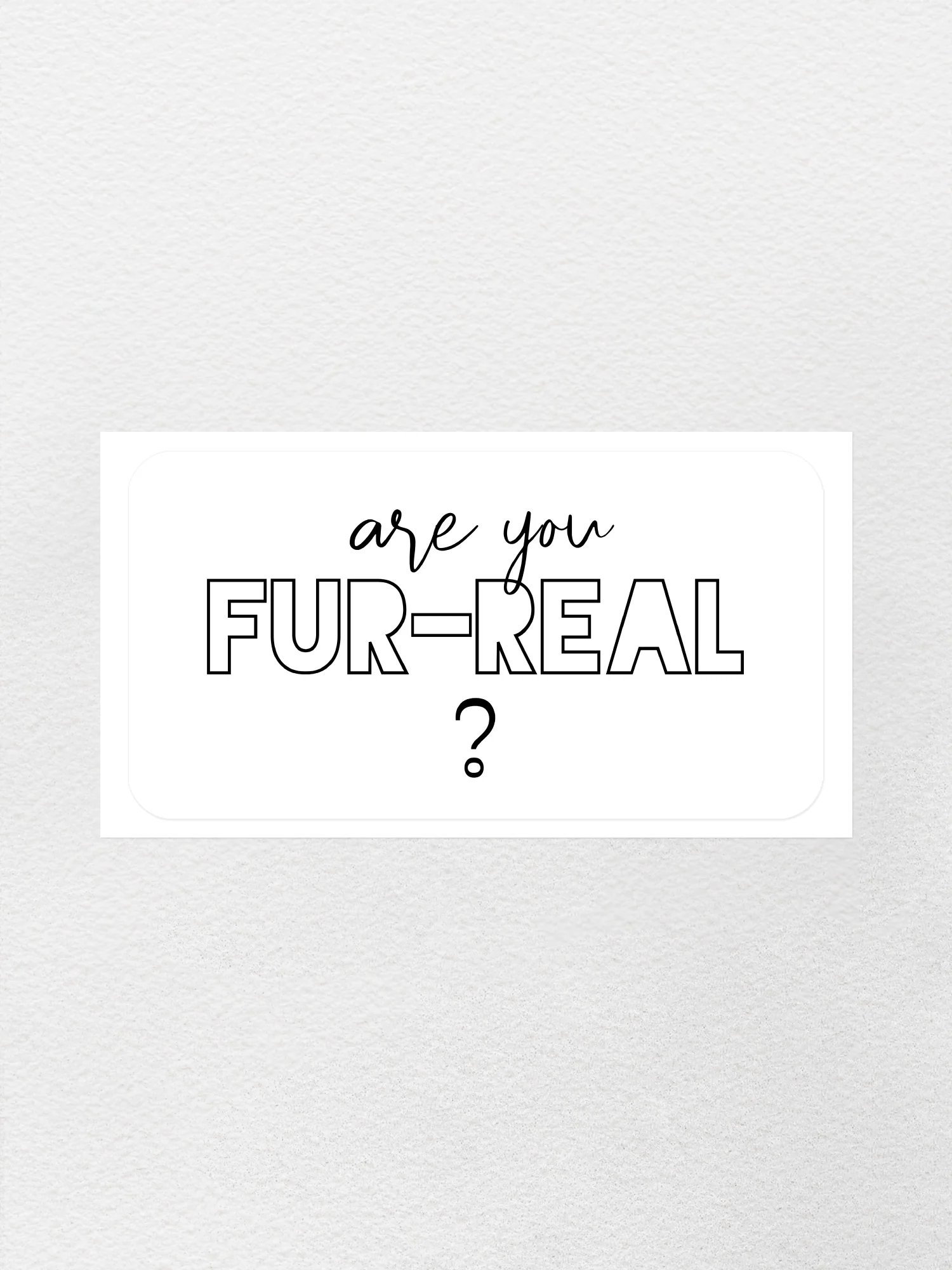 Are You Fur-Real? Sticker - Image 4
