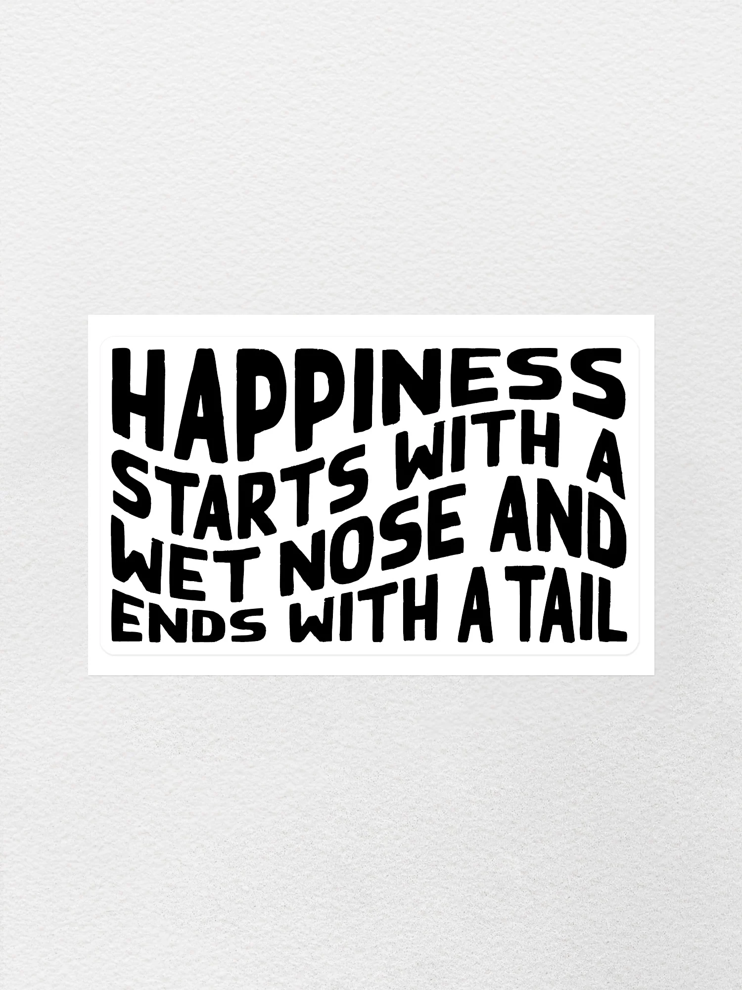 Happiness Starts With A Wet Nose And Ends With A Tail Sticker - Image 4