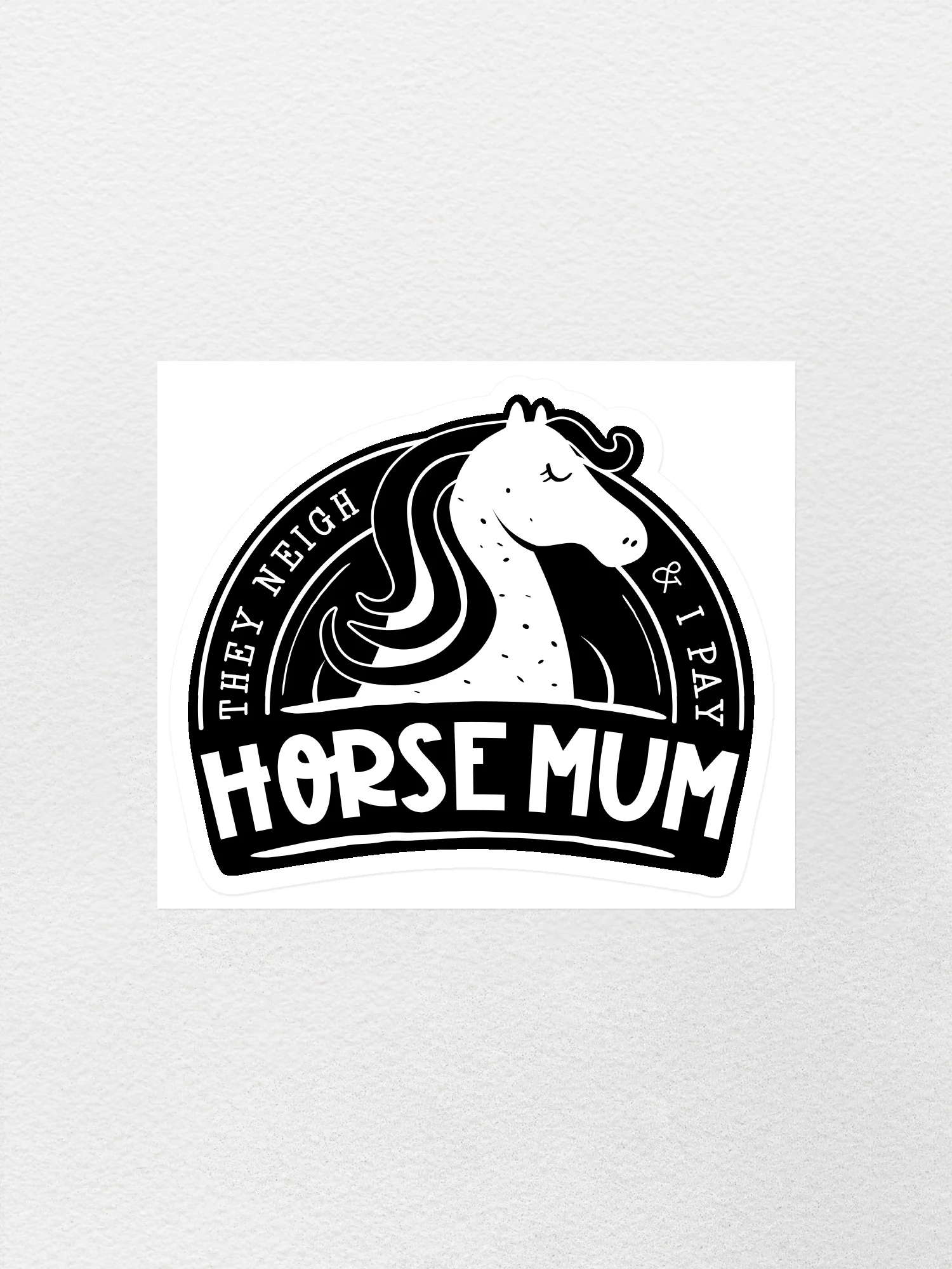 Horse Mum They Neigh I Pay Sticker - Image 2