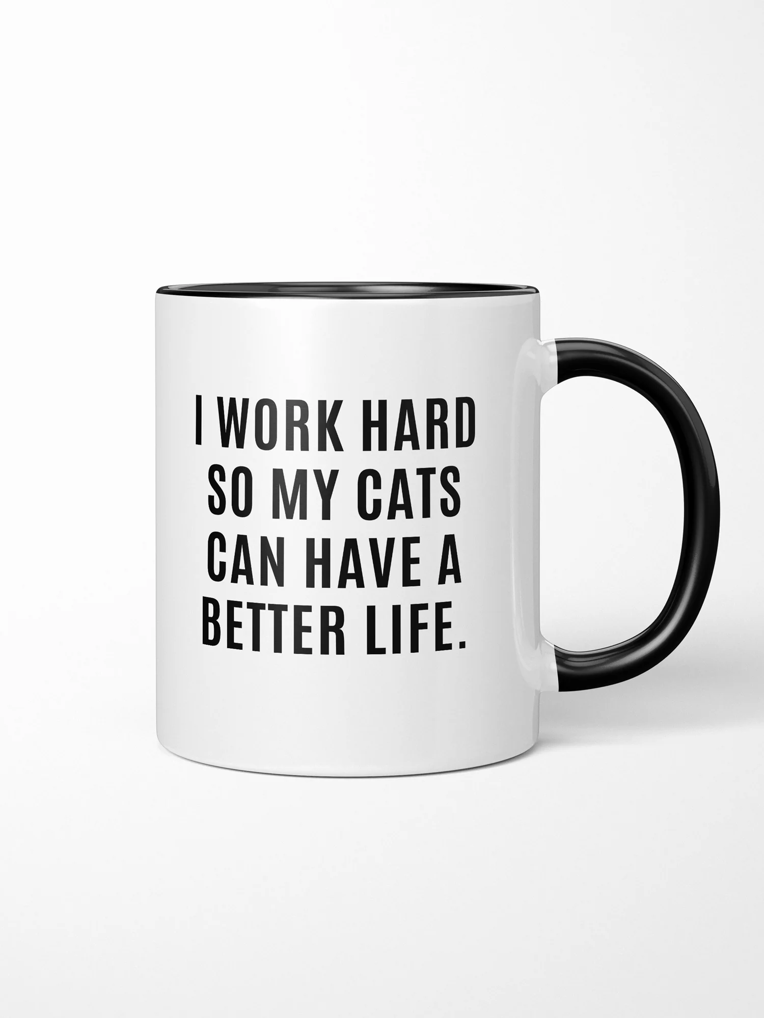 I Work Hard So My Cat Can Have A Better Life Ceramic Mug - Image 3