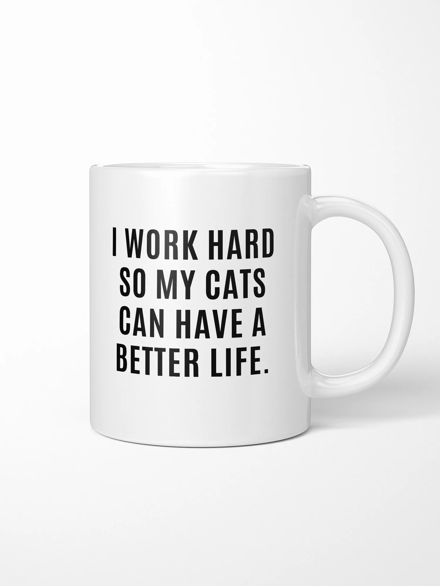 I Work Hard So My Cat Can Have A Better Life Ceramic Mug - Image 4