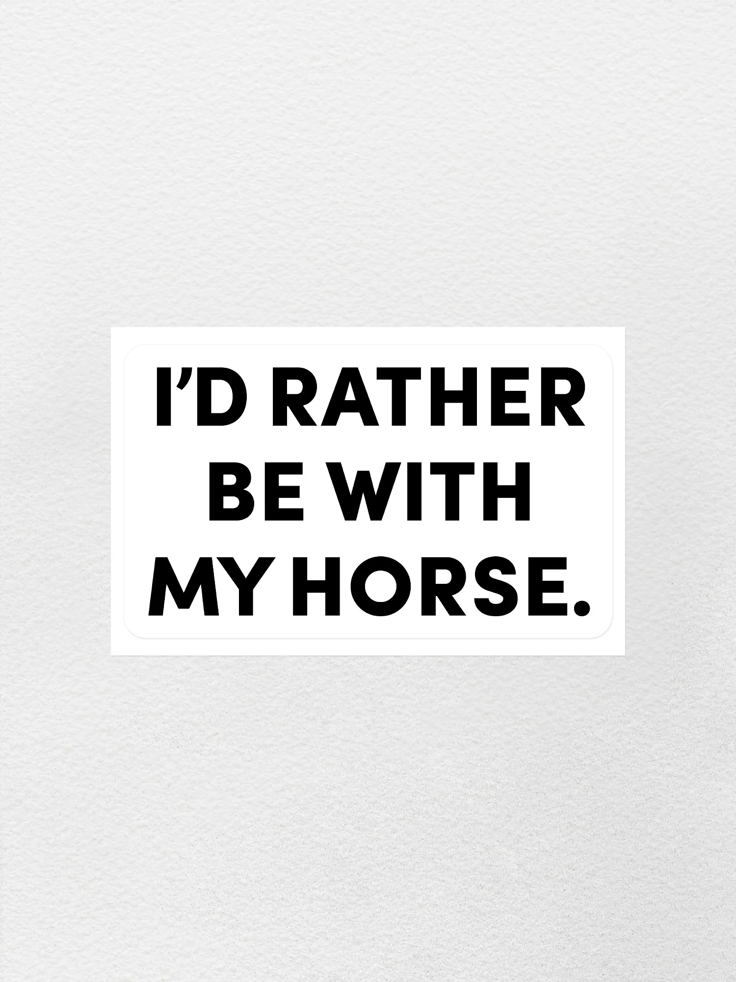 I'd Rather Be With My Horse. Sticker - Image 3