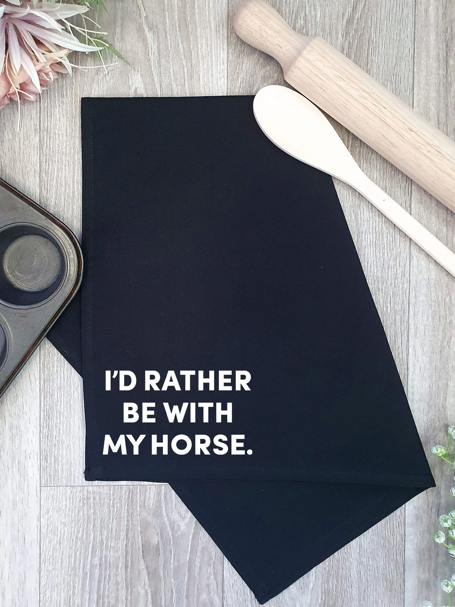 I'd Rather Be With My Horse. Tea Towel