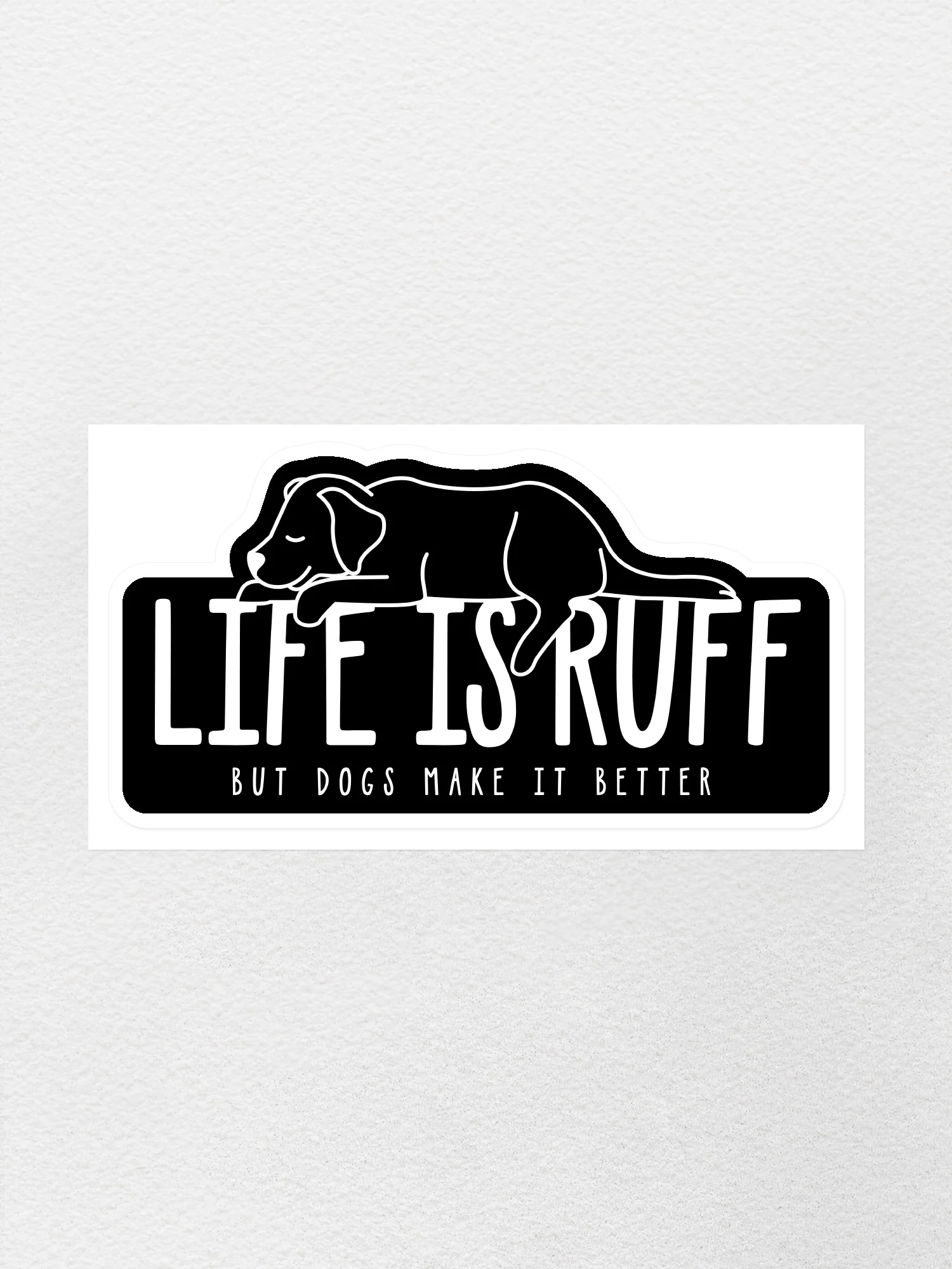 Life Is Ruff Sticker - Image 4