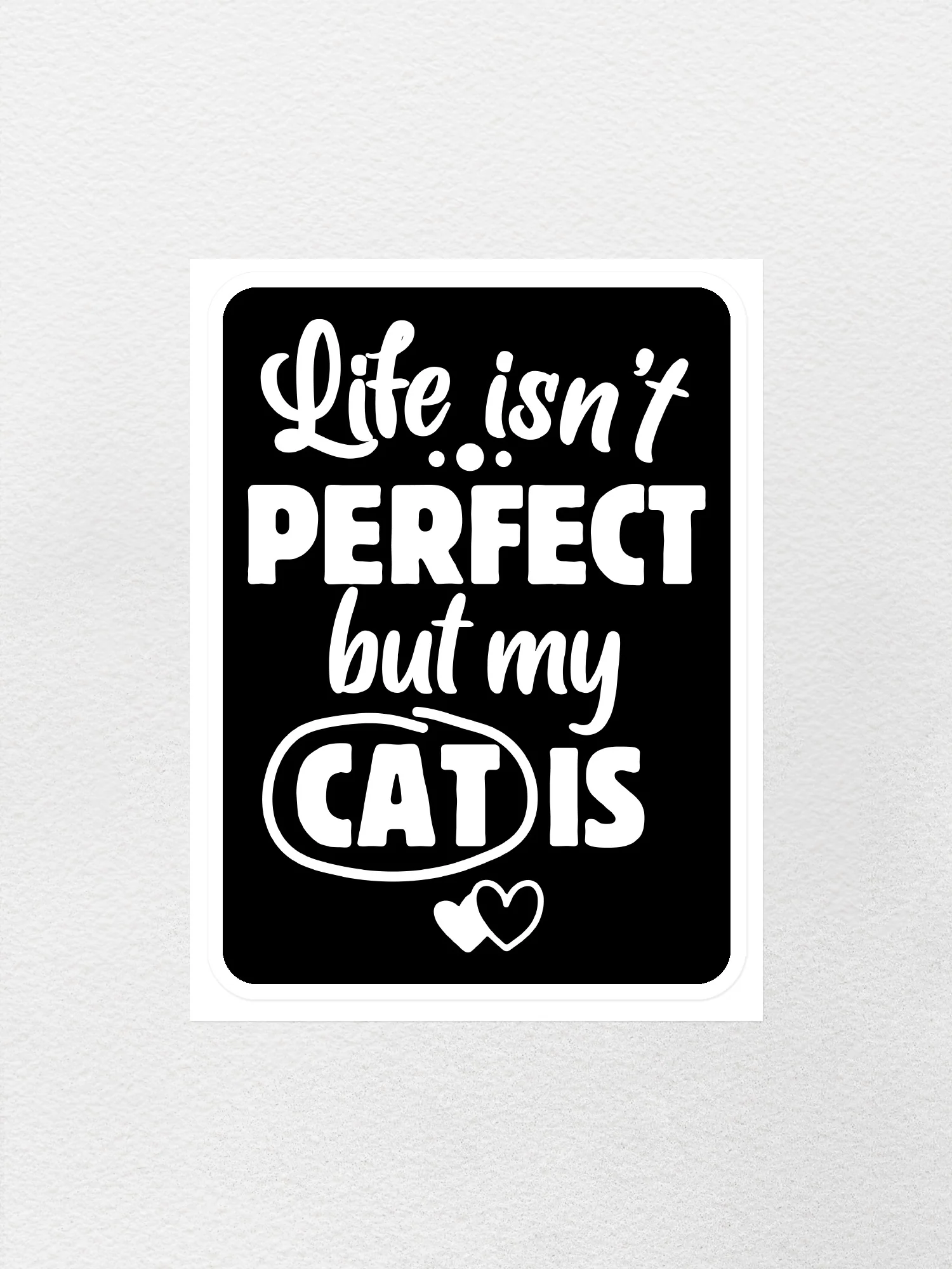 Life Isn't Perfect, But My Cat Is Sticker - Image 4