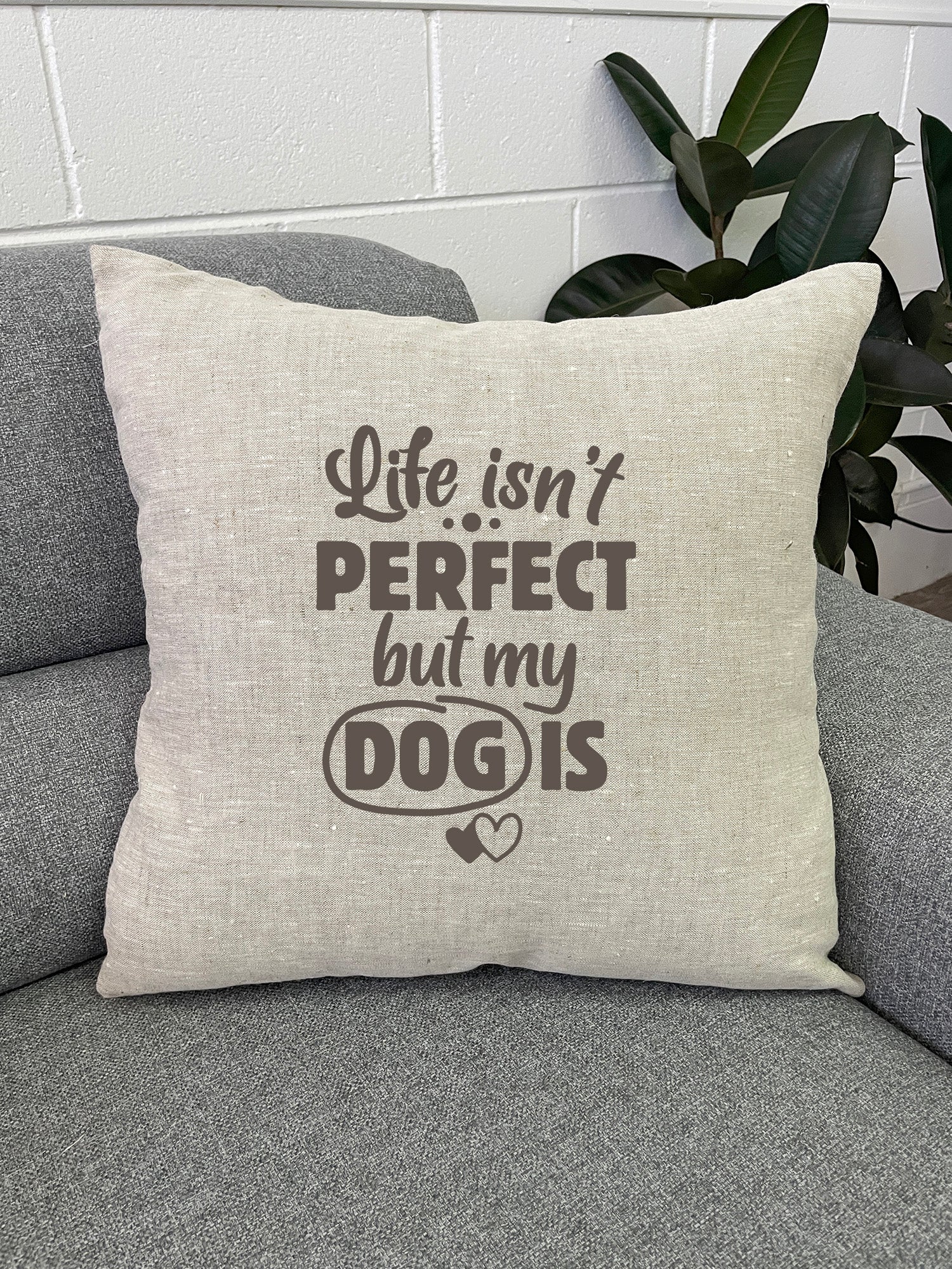 Life Isn't Perfect, But My Dog Is Linen Cushion Cover - Image 2