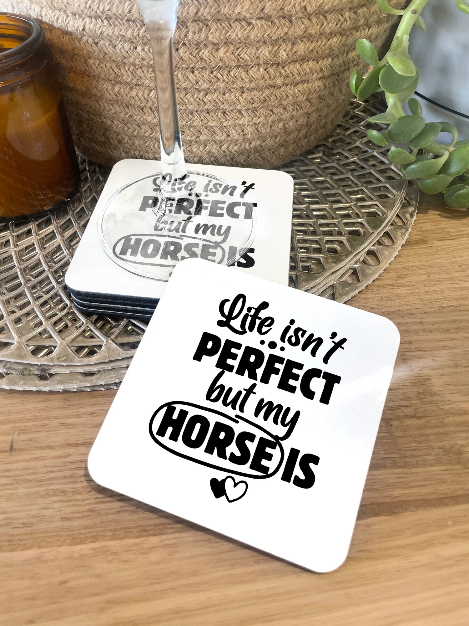 Life Isn't Perfect, But My Horse Is Coaster