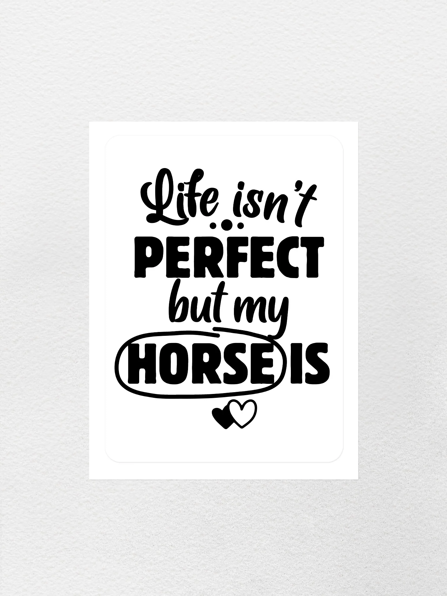 Life Isn't Perfect, But My Horse Is Sticker - Image 3