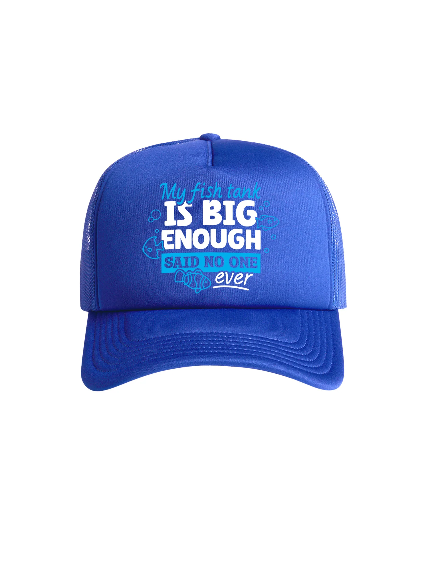 My Fish Tank Is Big Enough Foam Trucker Cap