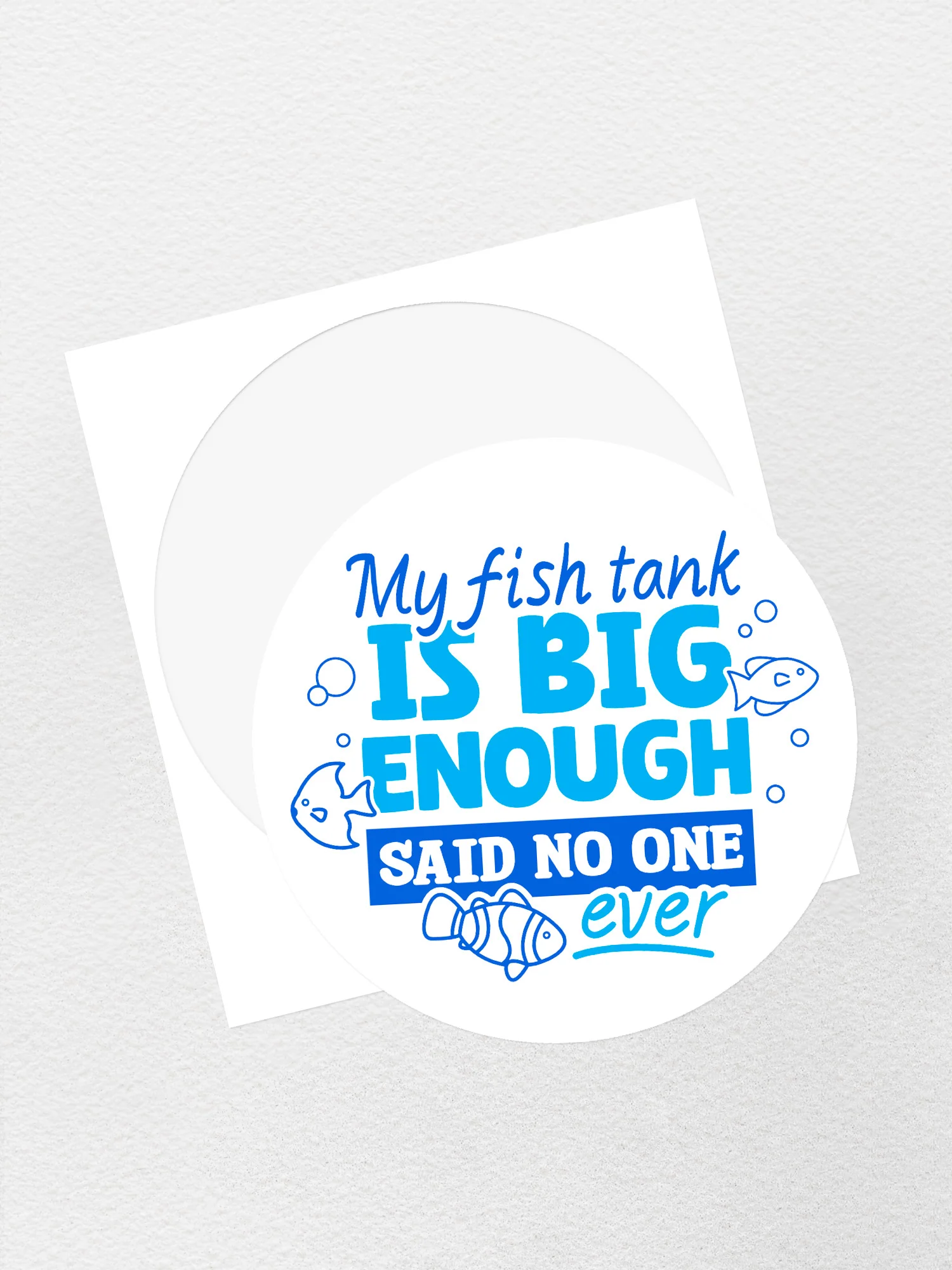 My Fish Tank Is Big Enough Sticker - Image 3