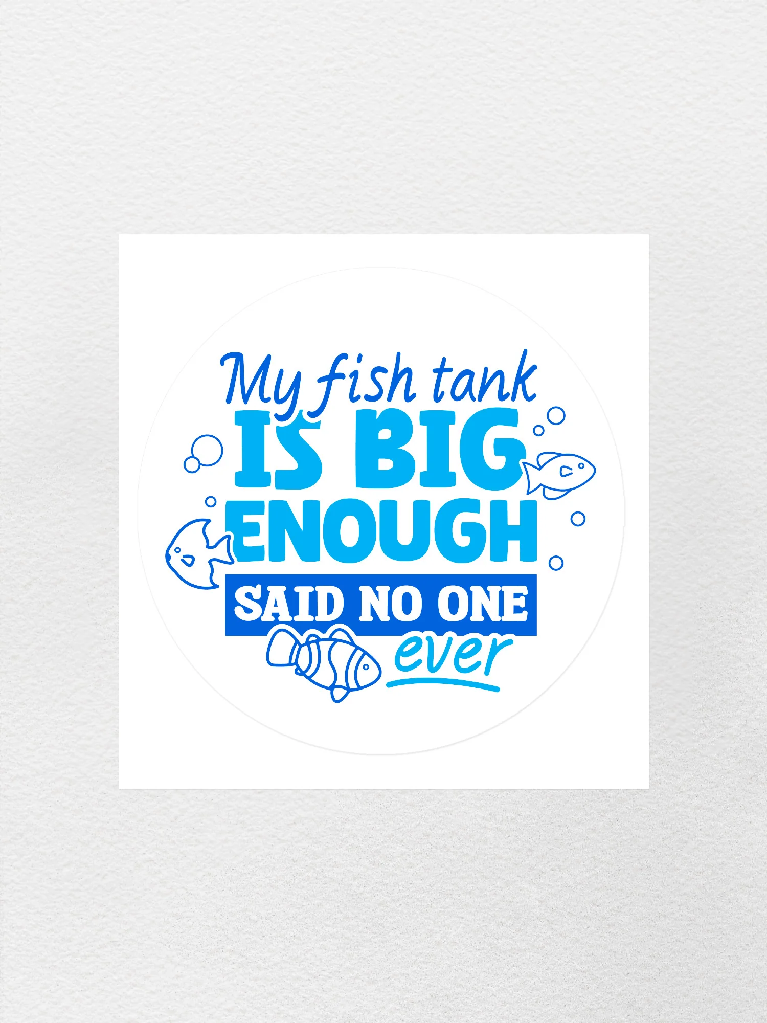 My Fish Tank Is Big Enough Sticker - Image 4
