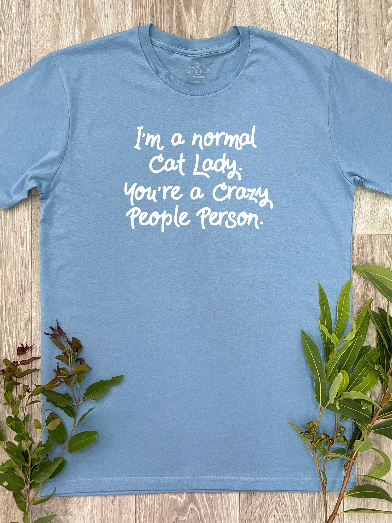 I'm A Normal Cat Lady. You're A Crazy People Person. Essential Unisex Tee - Image 6