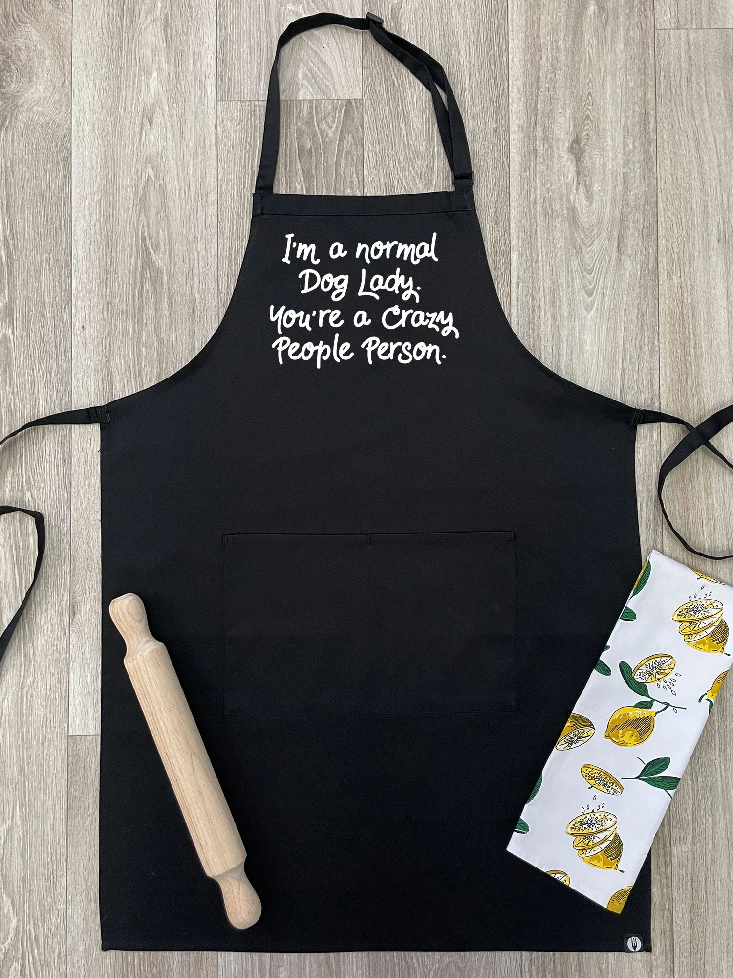 I'm A Normal Dog Lady. You're A Crazy People Person. Bib Apron