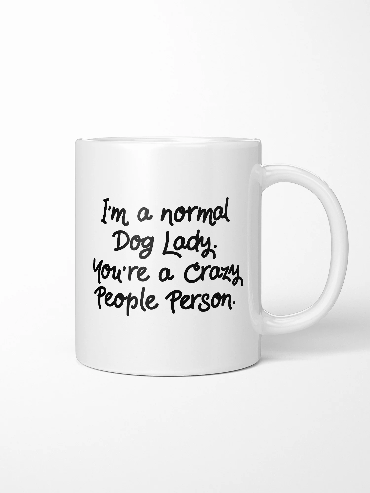 I'm A Normal Dog Lady. You're A Crazy People Person. Ceramic Mug - Image 2