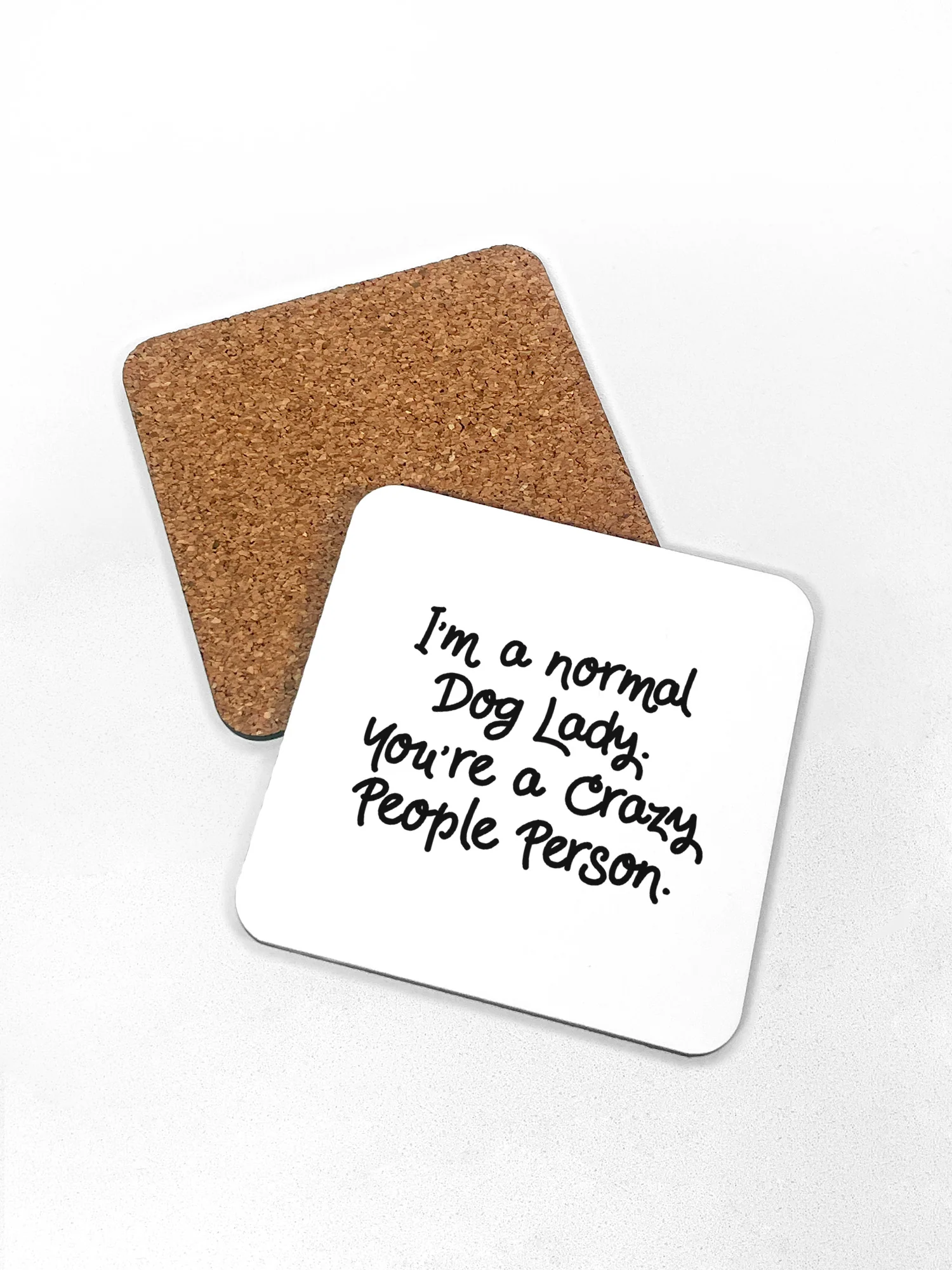 I'm A Normal Dog Lady. You're A Crazy People Person. Coaster - Image 3